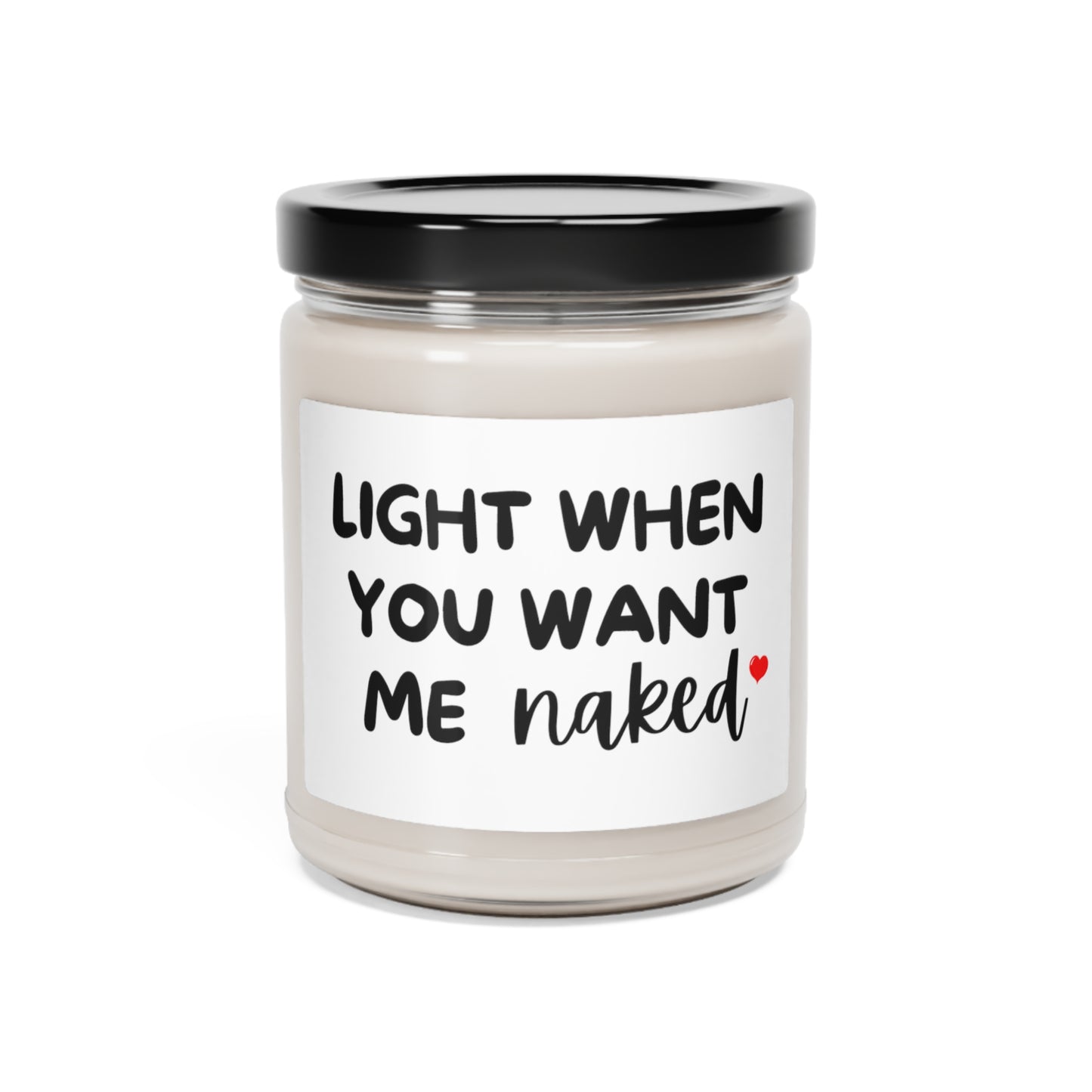 Light Me When You Want Me Naked Scented Soy Candle, 9oz