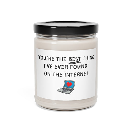 You're The Best Thing I've Ever Found on the Internet Scented Soy Candle, 9oz